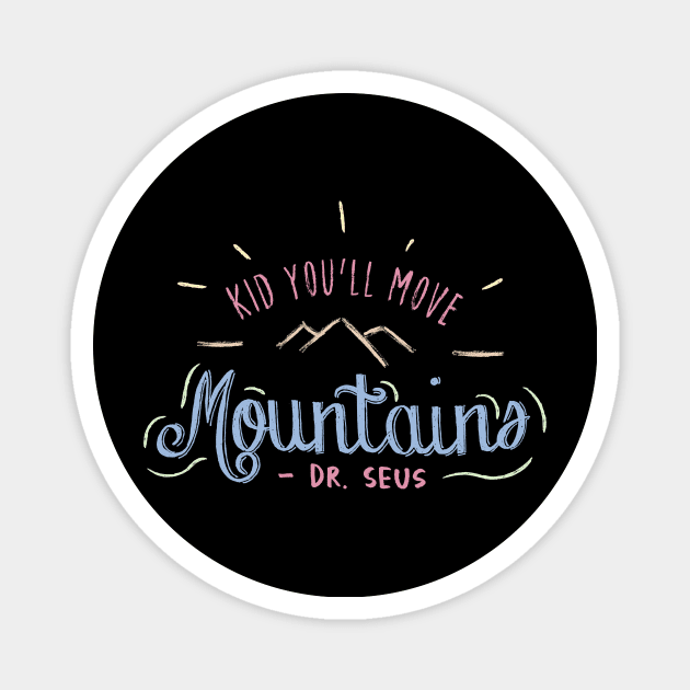 Kid You'll Move Mountains Magnet by Ken Adams Store